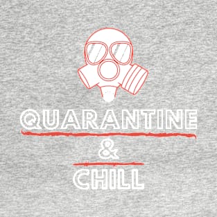 Quarantine and Chill T-Shirt